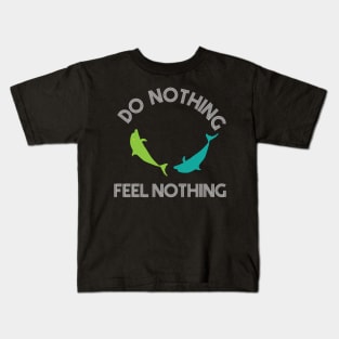 DO NOTHING FEEL NOTHING Kids T-Shirt